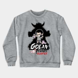 golan the insatiable Crewneck Sweatshirt